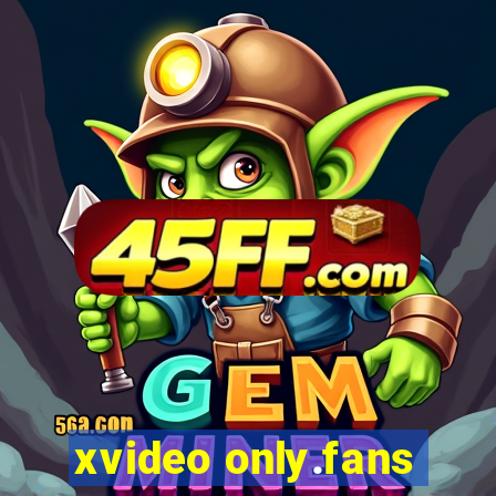 xvideo only.fans